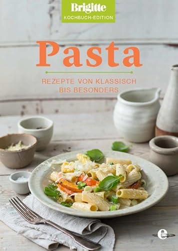 Stock image for Brigitte Kochbuch-Edition: Pasta: Rezepte von klassisch bis besonders for sale by ThriftBooks-Dallas