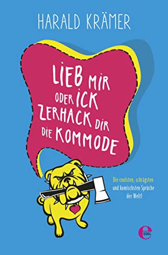 Beispielbild fr Lieb mir oder ick zerhack dir die Kommode: Die coolsten, schrgsten und komischsten Sprche der Welt zum Verkauf von text + tne