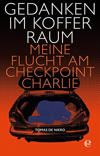 Beispielbild fr Gedanken im Kofferraum : meine Flucht am Checkpoint Charlie / Tomas de Niero zum Verkauf von ralfs-buecherkiste