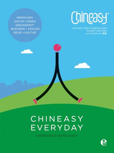 Stock image for Chineasy Everyday - Die Welt der chinesischen Schriftzeichen for sale by medimops