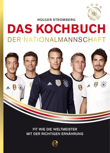 Stock image for Das Kochbuch der Nationalmannschaft: Fit wie die Weltmeister mit der richtigen Ernhrung for sale by medimops