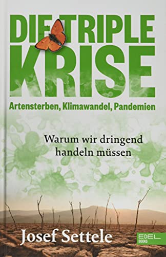 9783841906533: Die Triple-Krise: Artensterben, Klimawandel, Pandemien: Warum wir dringend handeln mssen