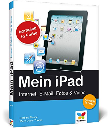 Mein iPad: Internet, E-Mail, Foto, Video und GPS - Thoma, Herbert und Marc Oliver Thoma
