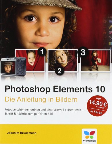 Beispielbild fr Photoshop Elements 10: Die Anleitung in Bildern zum Verkauf von medimops