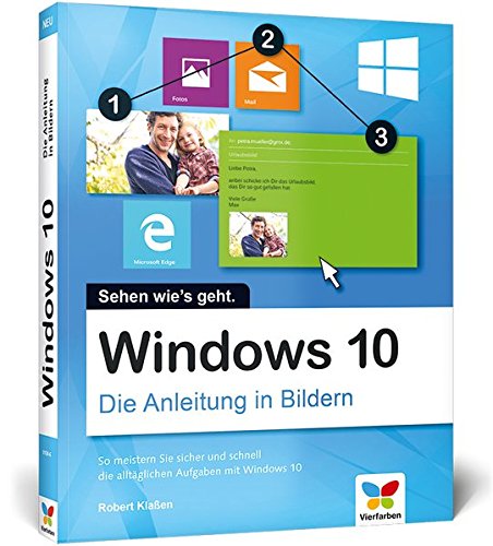 Beispielbild fr Windows 10: Die Anleitung in Bildern. Bild fr Bild Windows 10 kennenlernen. Komplett in Farbe. Auch fr Senioren. zum Verkauf von medimops