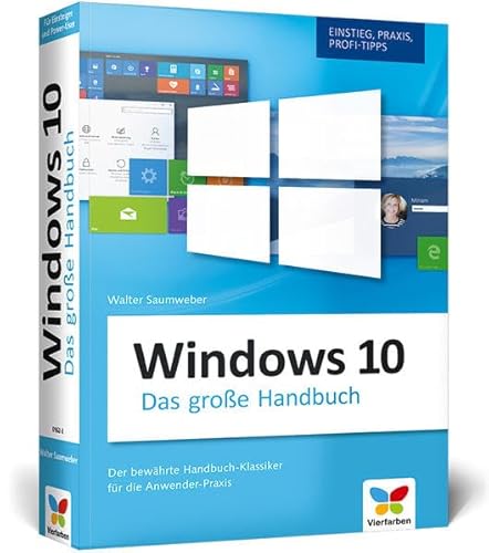 Imagen de archivo de Windows 10: Das groe Windows 10 Handbuch. Einstieg, Praxis, Profi-Tipps - das Kompendium zu Windows 10. Der Klassiker fr die Anwender-Praxis. a la venta por medimops