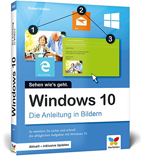 Beispielbild fr Windows 10: Die Anleitung in Bildern. Aktuell inklusive aller Updates. Bild fr Bild Windows 10 kennenlernen. Komplett in Farbe. Auch fr Senioren. zum Verkauf von medimops