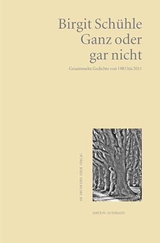 Imagen de archivo de Ganz oder gar nicht : Gesammelte Gedichte von 1983 bis 2011 a la venta por Buchpark