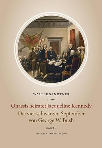 Onassis heiratet Jacqueline Kennedy. Die vier schwarzen September von George W. Bush Gedichte - Sandtner, Walter