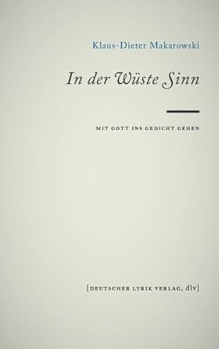 Beispielbild fr In der Wste Sinn. Mit Gott ins Gedicht gehen zum Verkauf von Versandantiquariat BUCHvk