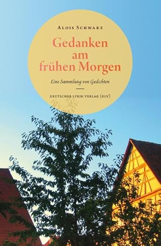 Stock image for Gedanken am frhen Morgen. Eine Sammlung von Gedichten. 2., berarbeitete Ausgabe 2013 (deutscher lyrik verlag) for sale by medimops
