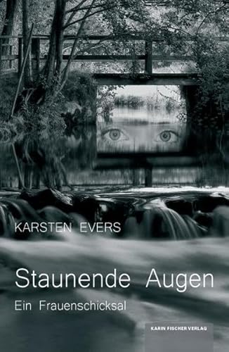 Staunende Augen Ein Frauenschicksal - Evers, Karsten