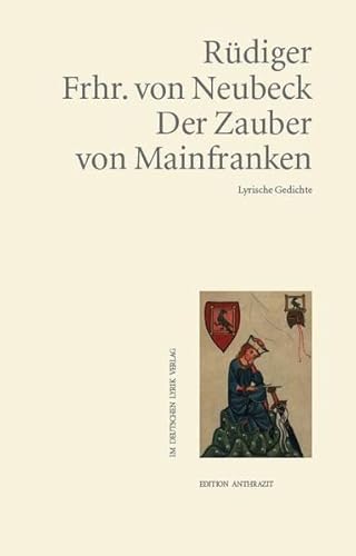 Stock image for Der Zauber von Mainfranken. Lyrische Gedichte (Edition anthrazit im deutschen lyrik verlag) for sale by medimops