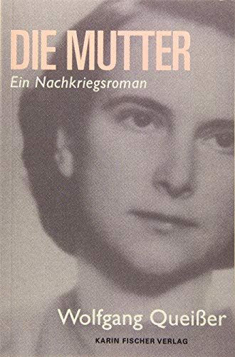 Stock image for Die Mutter - eine bemerkenswerte Frau : Ein Nachkriegsroman for sale by Buchpark