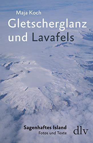 9783842246980: Gletscherglanz und Lavafels: Sagenhaftes Island - Fotos und Texte (deutscher lyrik verlag)
