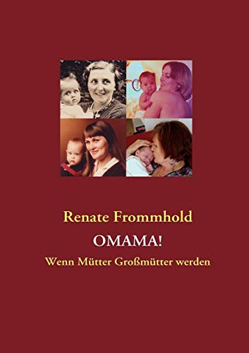 9783842300729: Omama!: Wenn Mtter Gromtter werden (German Edition)