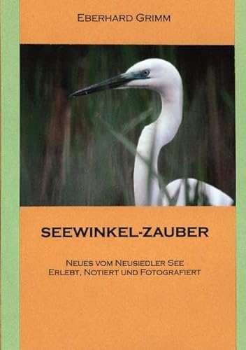 Beispielbild fr Seewinkel-Zauber: Neues vom Neusiedler See erlebt, notieren und fotografiert zum Verkauf von medimops