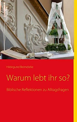 9783842306684: Warum lebt ihr so?: Biblische Reflektionen zu Alltagsfragen