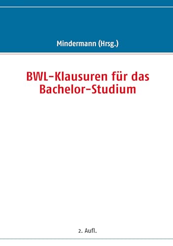 BWL-Klausuren fÃƒÂ¼r das Bachelor-Studium (German Edition) [Soft Cover ]