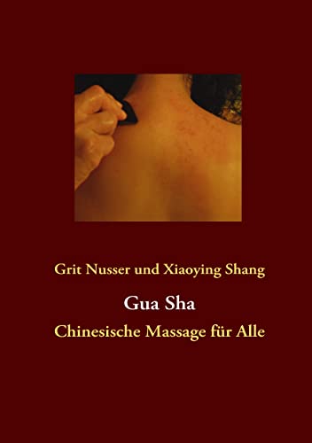 Gua Sha : Chinesische Massage für Alle - Grit Nusser