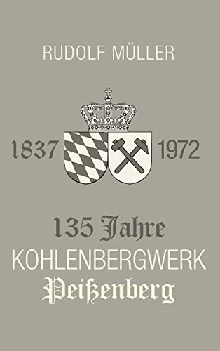 135 Jahre Kohlenbergwerk Peissenberg (German Edition) - Muller, Rudolf