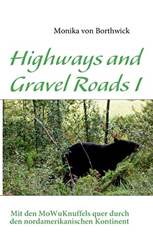 Stock image for Highways and Gravel Roads I : Mit den MoWuKnuffels quer durch den nordamerikanischen Kontinent for sale by Buchpark