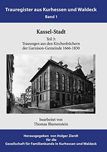 Beispielbild fr Kassel-Stadt: Trauungen aus den Kirchenbchern der Garnison-Gemeinde 1666-1830 zum Verkauf von medimops