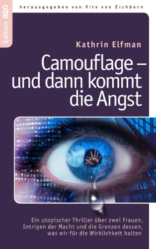 9783842319899: Camouflage - und dann kommt die Angst: Ein utopischer Thriller ber zwei Frauen, Intrigen der Macht und die Grenzen dessen, was wir fr die Wirklichkeit halten