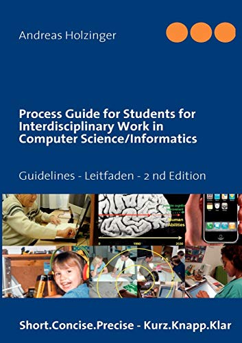 Process Guide for Students for Interdisciplinary Work in Computer Science/Informatics : Instructions Manual - Handbuch für Studierende - Andreas Holzinger