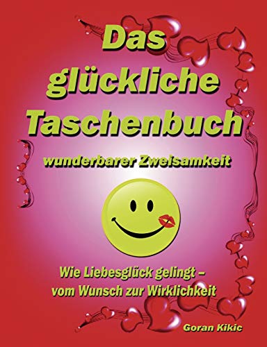 Stock image for Das glckliche Taschenbuch wunderbarer Zweisamkeit: Wie Liebesglck gelingt - vom Wunsch zur Wirklichkeit (German Edition) for sale by Lucky's Textbooks