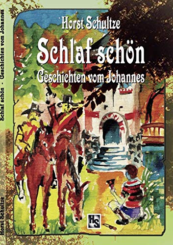 Schlaf schön : Geschichten vom Johannes - Horst Schultze