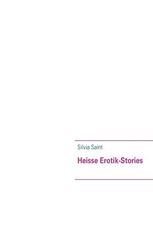 Heisse Erotik-Stories - Saint, Silvia