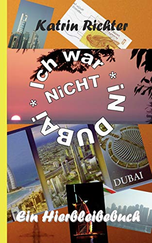 9783842326811: Ich war nicht in Dubai: Ein Hierbleibebuch