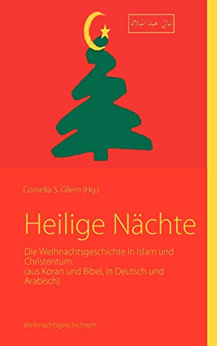 9783842326927: Heilige Nchte: Die Weihnachtsgeschichte in Islam und Christentum. (aus Koran und Bibel in Deutsch und Arabisch)