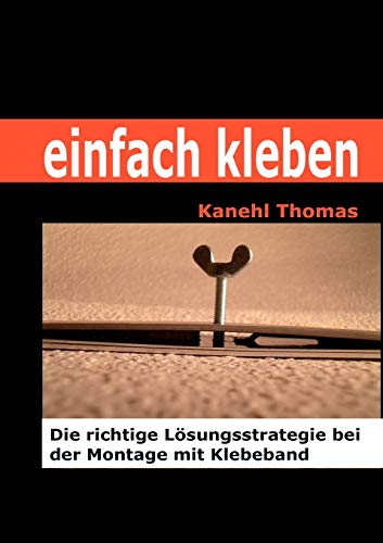 Stock image for einfach kleben: Die richtige Lsungsstrategie bei der Montage mit Klebeband (German Edition) for sale by Lucky's Textbooks
