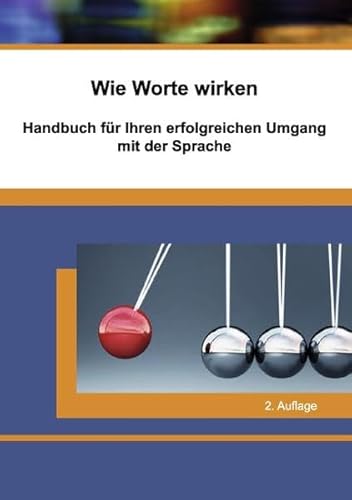 Wie Worte wirken: Handbuch zur Rhetorik - Rainer Billmaier