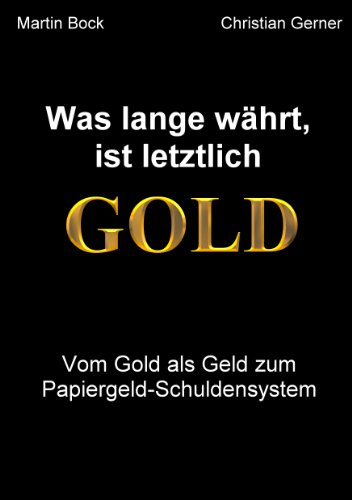 9783842329140: Was lange whrt, ist letztlich Gold: Vom Gold als Geld zum Papiergeld-Schuldschein