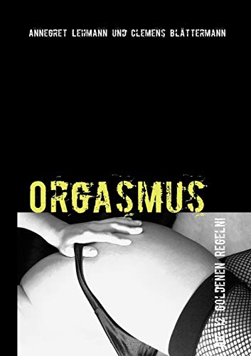 9783842329669: Orgasmus: Die 12 goldenen Regeln