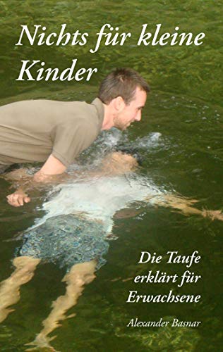 9783842329775: Nichts fr kleine Kinder: Die Taufe erklrt fr Erwachsene