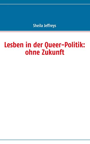 9783842330764: Lesben in der Queer-Politik: ohne Zukunft