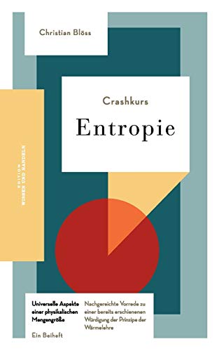 Stock image for Crashkurs Entropie: Nachgereichte Vorrede zu einer bereits erschienenen Wrdigung der Prinzipe der Wrmelehre (German Edition) for sale by GF Books, Inc.