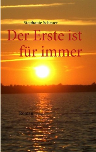 Der Erste ist für immer - Stephanie Scheuer