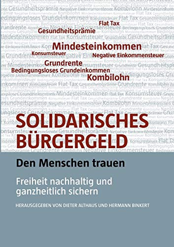 Stock image for Solidarisches Brgergeld - den Menschen trauen: Freiheit nachhaltig und ganzheitlich sichern (German Edition) for sale by Lucky's Textbooks
