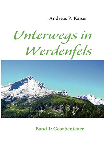 9783842332294: Unterwegs in Werdenfels: Band 1: Geoabenteuer