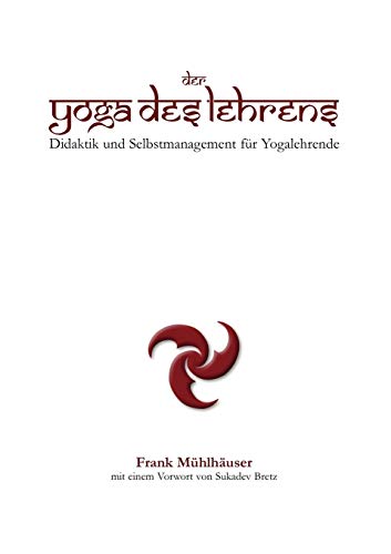 9783842332713: Der Yoga des Lehrens: Didaktik und Selbstmanagement fr Yogalehrende