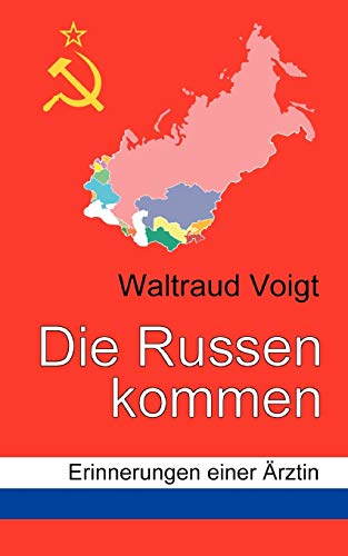 Beispielbild fr Die Russen kommen:Erinnerungen einer Arztin zum Verkauf von Chiron Media