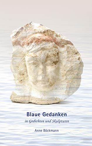 9783842333161: Blaue Gedanken: in Gedichten und Skulpturen
