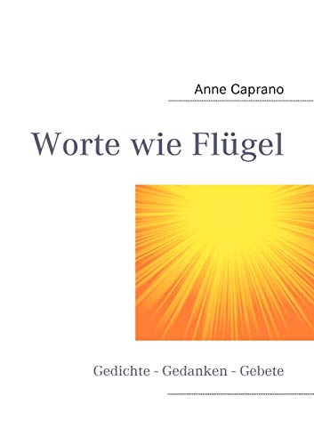 9783842333413: Worte wie Flgel: Gedichte - Gedanken - Gebete (German Edition)