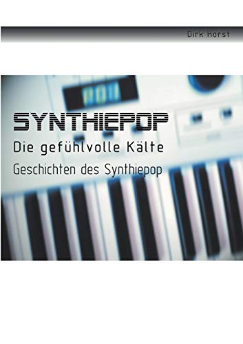 Synthiepop - Die gefühlvolle Kaelte - Horst, Dirk