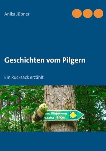 9783842335172: Geschichten vom Pilgern: Ein Rucksack erzhlt
